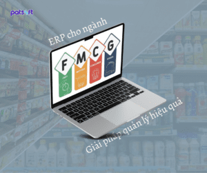 ERP cho ngành FMCG: Những giải pháp hiệu quả cho quản lý trong ngành FMCG