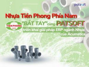 Nhựa Tiền Phong Phía Nam cùng Patsoft triển khai ERP cho ngành nhựa của Acumatica để đẩy mạnh tăng trưởng Nhựa Tiền Phong Phía Nam "bắt tay" cùng Patsoft triển khai ERP cho ngành nhựa của Acumatica