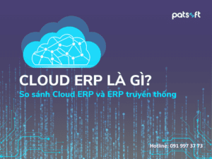 Cloud ERP là gì? Lợi ích của Cloud ERP đối với doanh nghiệp cloud erp