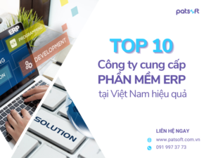 Top 10 công ty cung cấp phần mềm ERP tại Việt Nam hiệu quả công ty cung cấp phần mềm erp