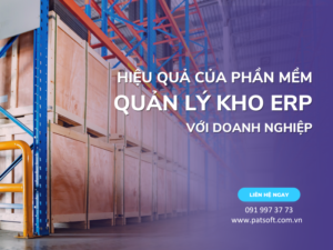 Phần mềm quản lý kho ERP hiệu quả như thế nào đối với doanh nghiệp? phần mềm quản lý kho erp