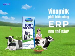 Sự bứt phá của Vinamilk khi ứng dụng hệ thống ERP hệ thống erp vinamilk