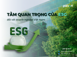 ESG là gì? Tầm quan trọng của ESG đối với doanh nghiệp sản xuất xuất khẩu Việt Nam ESG là gì