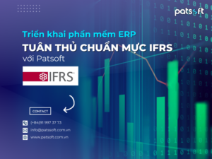 Triển khai phần mềm ERP tuân thủ IFRS cho doanh nghiệp với Patsoft Triển khai ERP tuân thủ IFRS